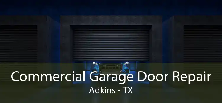 Commercial Garage Door Repair Adkins - TX