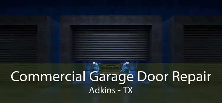  Commercial Garage Door Repair Adkins - TX