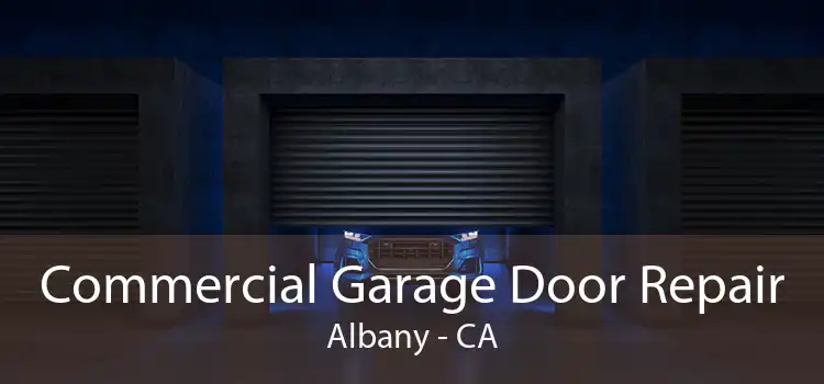 Commercial Garage Door Repair Albany - CA