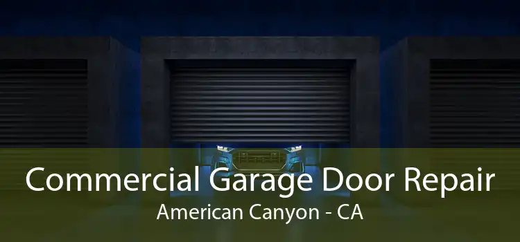 Commercial Garage Door Repair American Canyon - CA