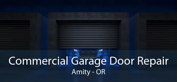Commercial Garage Door Repair Amity - OR