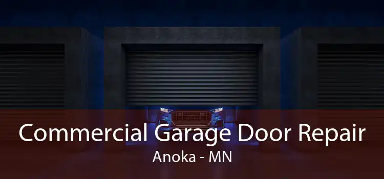Commercial Garage Door Repair Anoka - MN