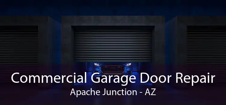 Commercial Garage Door Repair Apache Junction - AZ