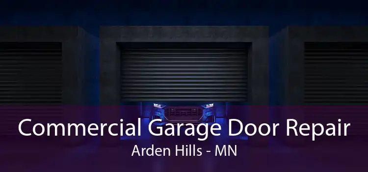 Commercial Garage Door Repair Arden Hills - MN