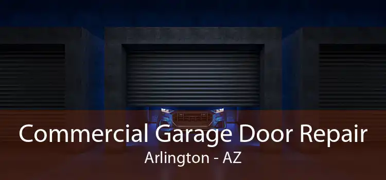 Commercial Garage Door Repair Arlington - AZ