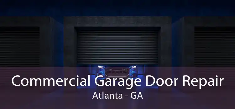 Commercial Garage Door Repair Atlanta - GA