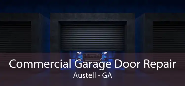 Commercial Garage Door Repair Austell - GA