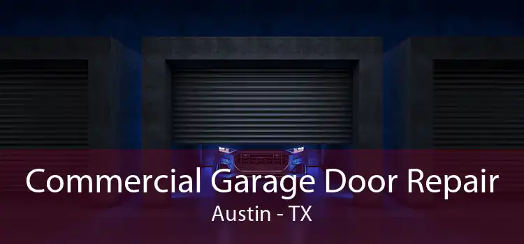 Commercial Garage Door Repair Austin - TX