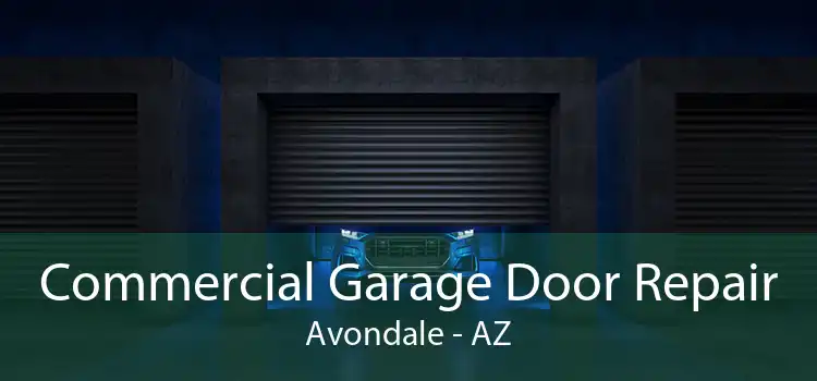 Commercial Garage Door Repair Avondale - AZ
