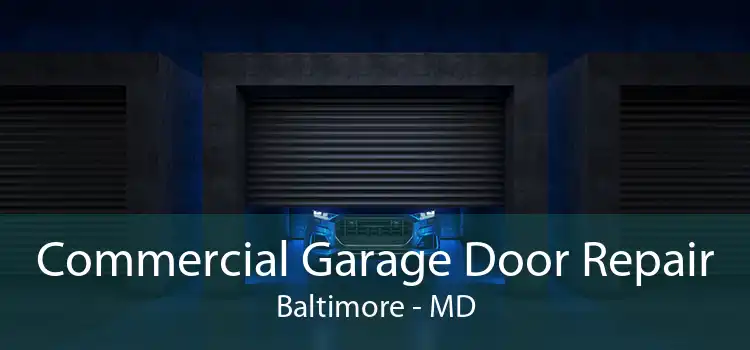 Commercial Garage Door Repair Baltimore - MD
