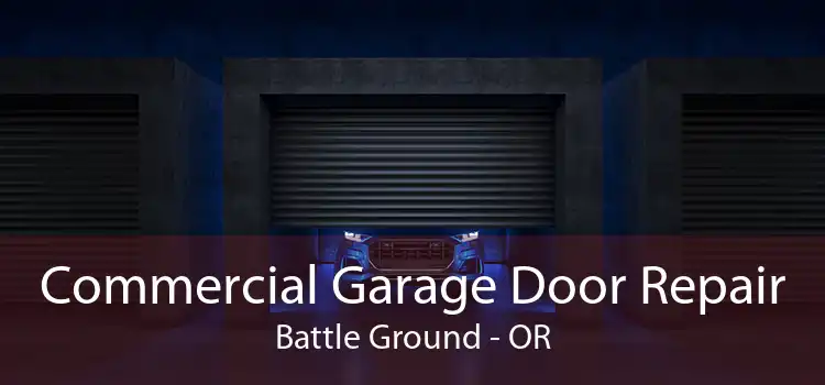 Commercial Garage Door Repair Battle Ground - OR