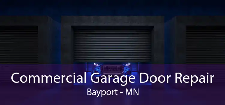 Commercial Garage Door Repair Bayport - MN