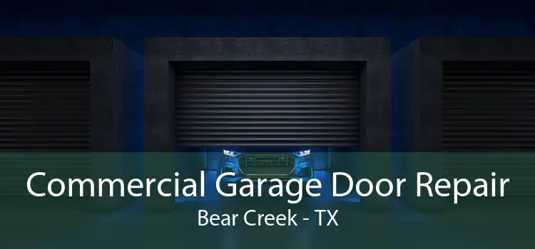 Commercial Garage Door Repair Bear Creek - TX