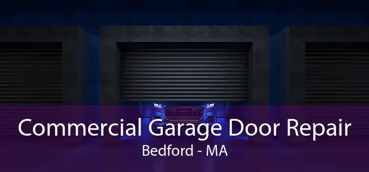 Commercial Garage Door Repair Bedford - MA