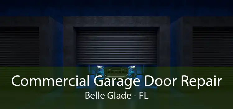 Commercial Garage Door Repair Belle Glade - FL