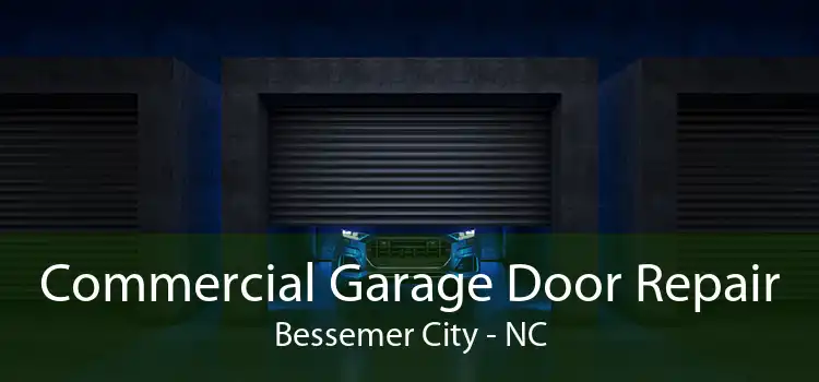 Commercial Garage Door Repair Bessemer City - NC