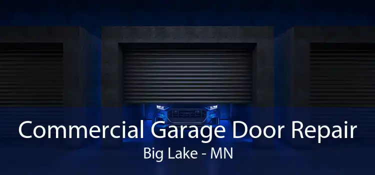 Commercial Garage Door Repair Big Lake - MN