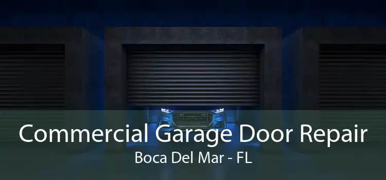 Commercial Garage Door Repair Boca Del Mar - FL