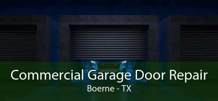 Commercial Garage Door Repair Boerne - TX