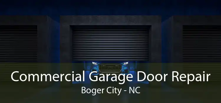 Commercial Garage Door Repair Boger City - NC