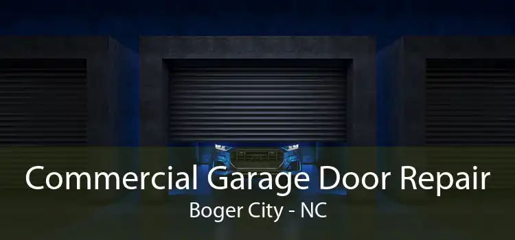  Commercial Garage Door Repair Boger City - NC