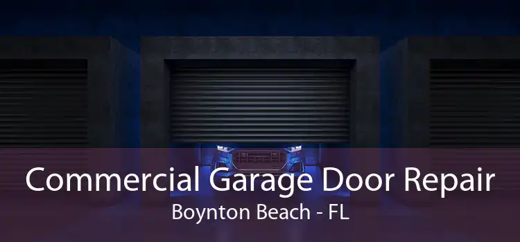 Commercial Garage Door Repair Boynton Beach - FL