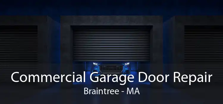 Commercial Garage Door Repair Braintree - MA