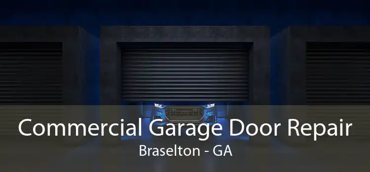 Commercial Garage Door Repair Braselton - GA