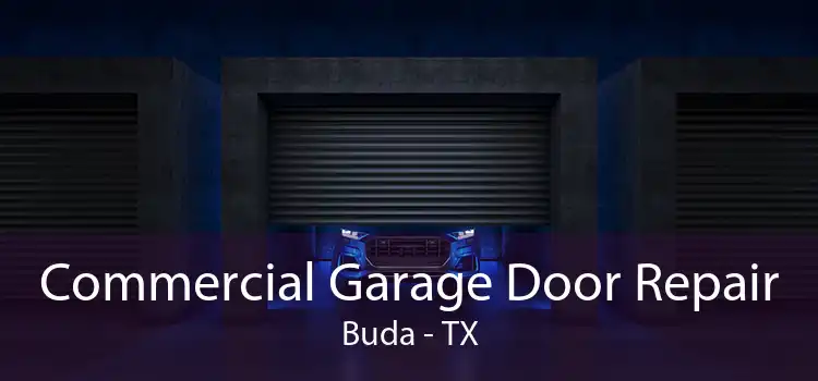Commercial Garage Door Repair Buda - TX