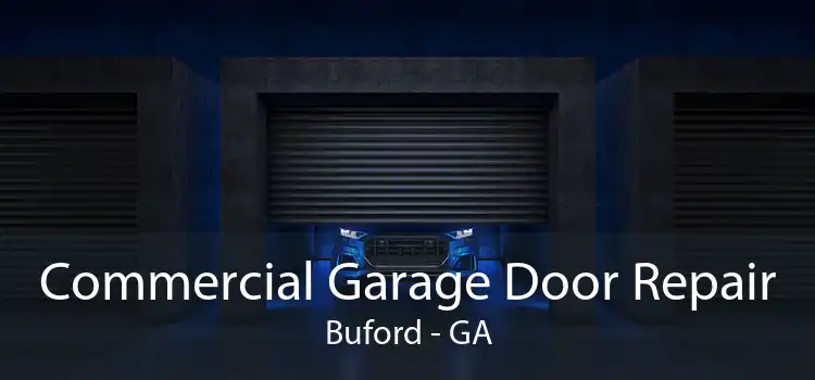 Commercial Garage Door Repair Buford - GA