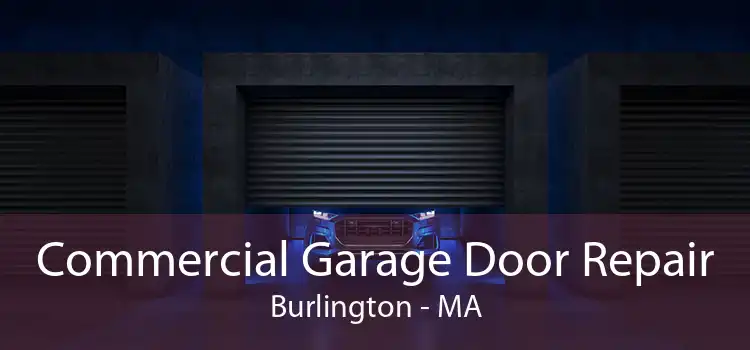 Commercial Garage Door Repair Burlington - MA