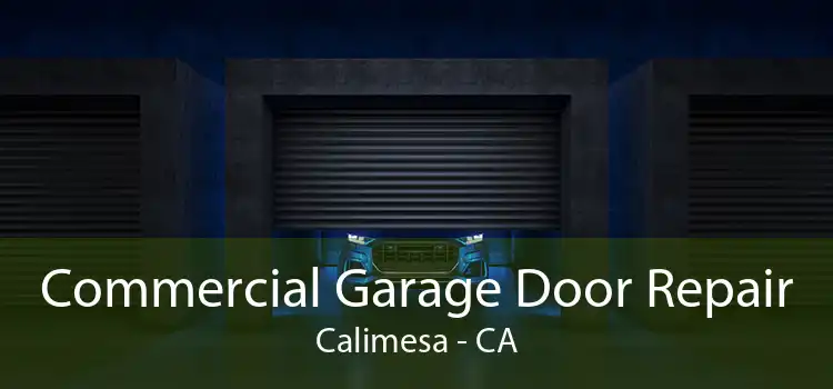 Commercial Garage Door Repair Calimesa - CA