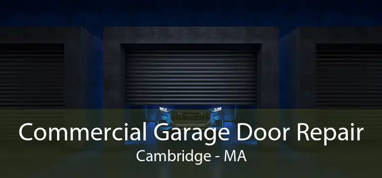 Commercial Garage Door Repair Cambridge - MA