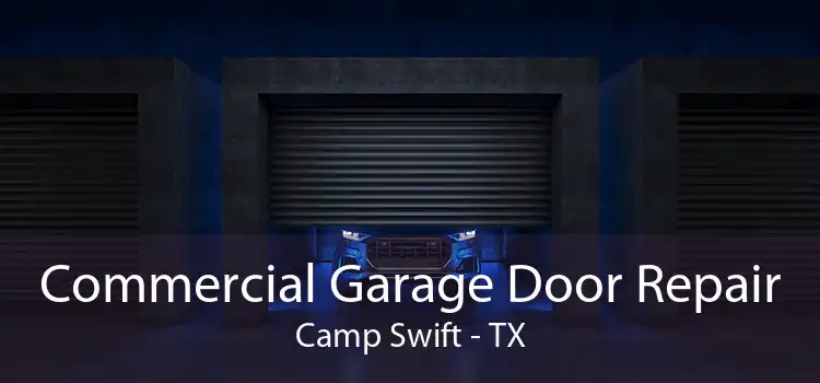 Commercial Garage Door Repair Camp Swift - TX