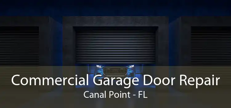 Commercial Garage Door Repair Canal Point - FL