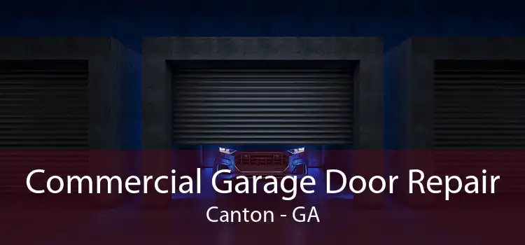 Commercial Garage Door Repair Canton - GA