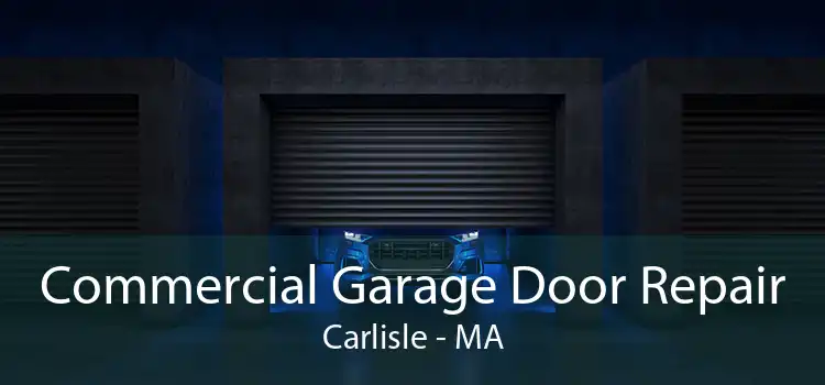 Commercial Garage Door Repair Carlisle - MA