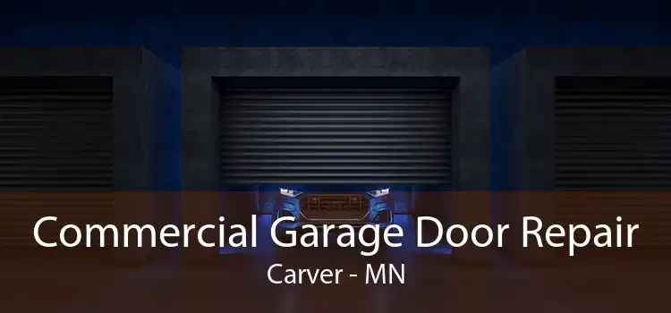 Commercial Garage Door Repair Carver - MN