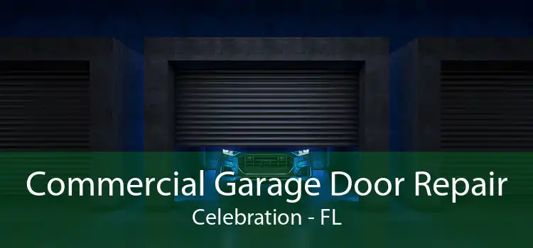Commercial Garage Door Repair Celebration - FL