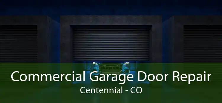 Commercial Garage Door Repair Centennial - CO