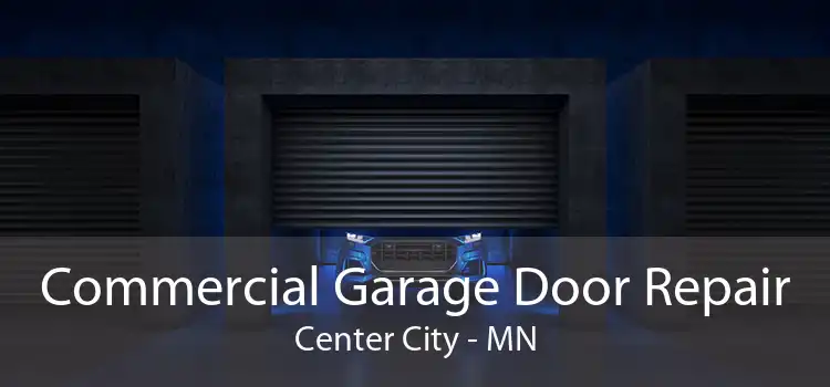 Commercial Garage Door Repair Center City - MN