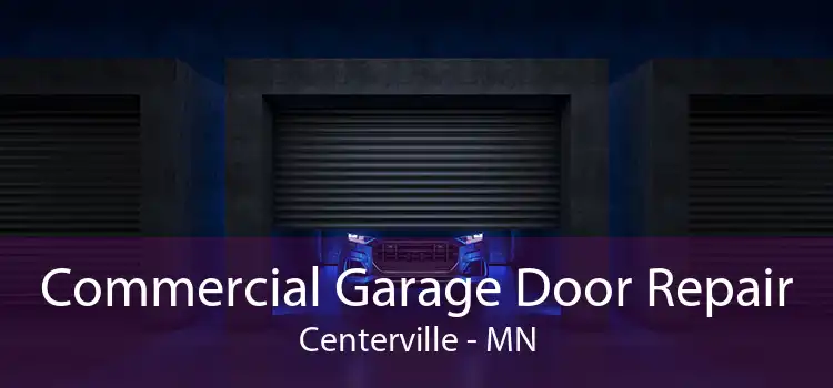 Commercial Garage Door Repair Centerville - MN