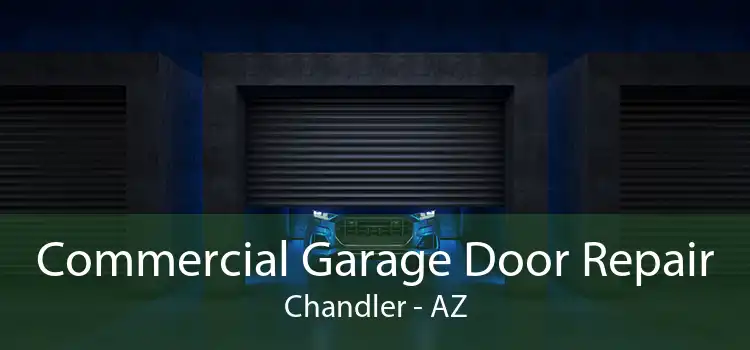 Commercial Garage Door Repair Chandler - AZ