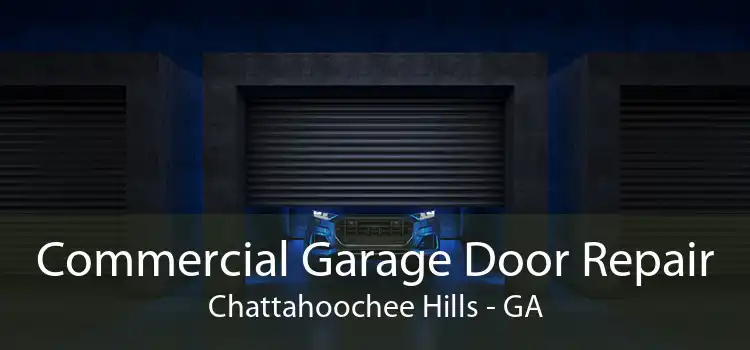 Commercial Garage Door Repair Chattahoochee Hills - GA
