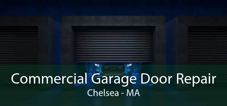 Commercial Garage Door Repair Chelsea - MA