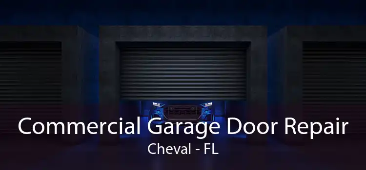 Commercial Garage Door Repair Cheval - FL