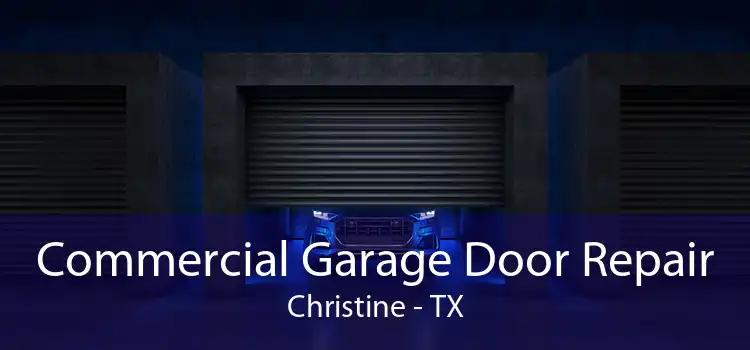 Commercial Garage Door Repair Christine - TX