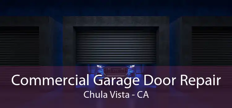 Commercial Garage Door Repair Chula Vista - CA