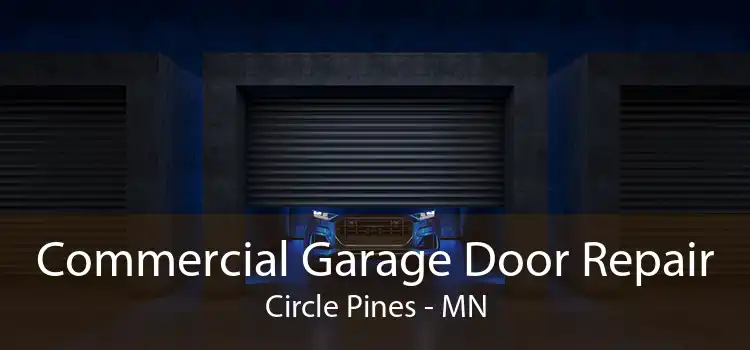 Commercial Garage Door Repair Circle Pines - MN
