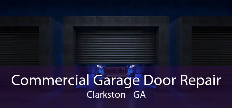 Commercial Garage Door Repair Clarkston - GA